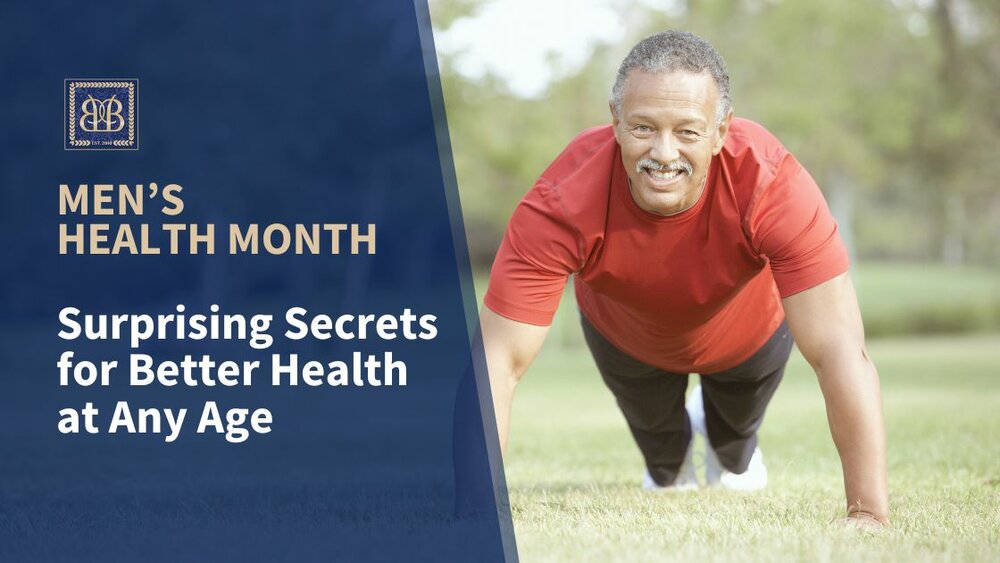 Men's Health Month: Surprising Secrets for Better Health at Any Age