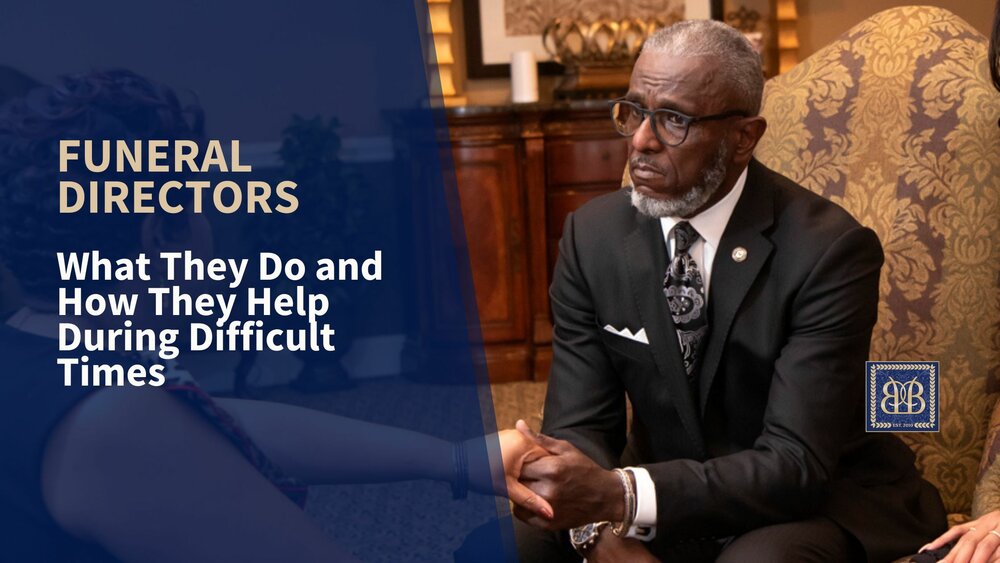 Funeral Directors: What They Do and How They Help During Difficult Times